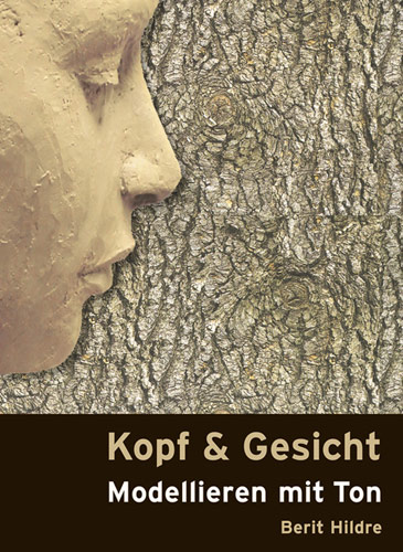 Kopf und Gesicht. Modellieren mit Ton.