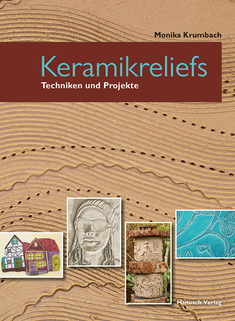 Keramikreliefs. Techniken und Projekte.