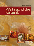 Weihnachtliche Keramik. Töpfern - Gestalten - Arrangieren. Weihnachtliche Keramik. Töpfern - Gestalten - Arrangieren.