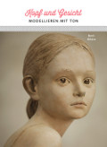 Kopf und Gesicht. Modellieren mit Ton. Kopf und Gesicht. Modellieren mit Ton.